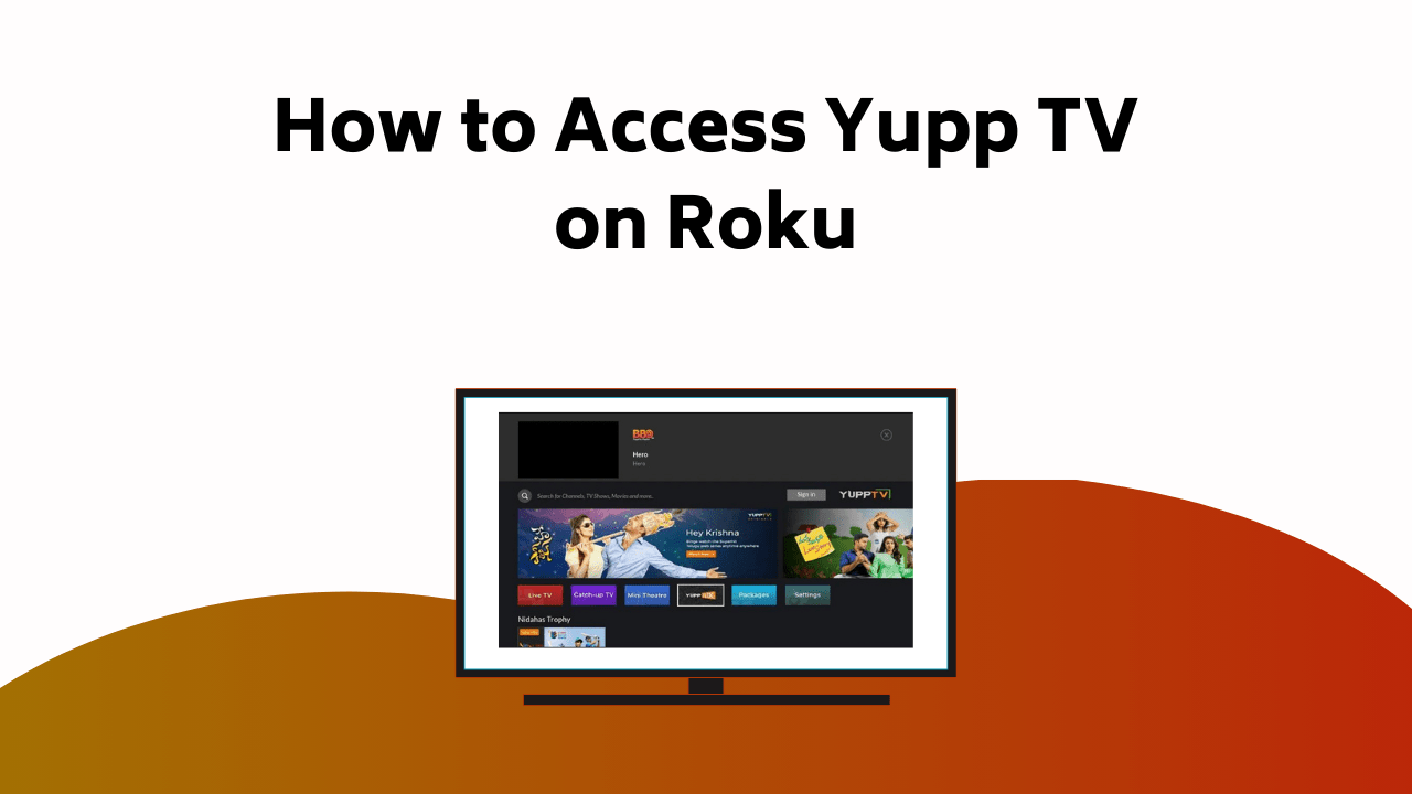 How To Access Yupp TV On Roku
