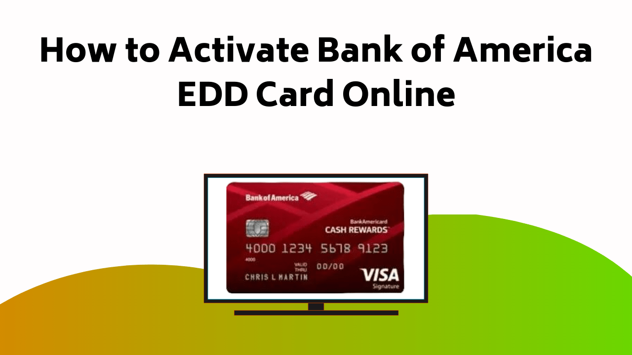 How To Activate Bank Of America EDD Card Online