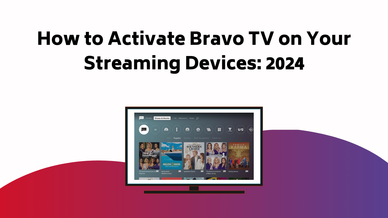 How To Activate Bravo TV On Your Streaming Devices