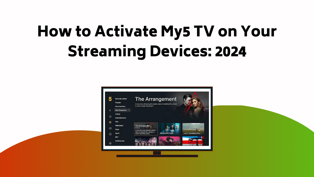 How To Activate My5 TV On Your Streaming Devices