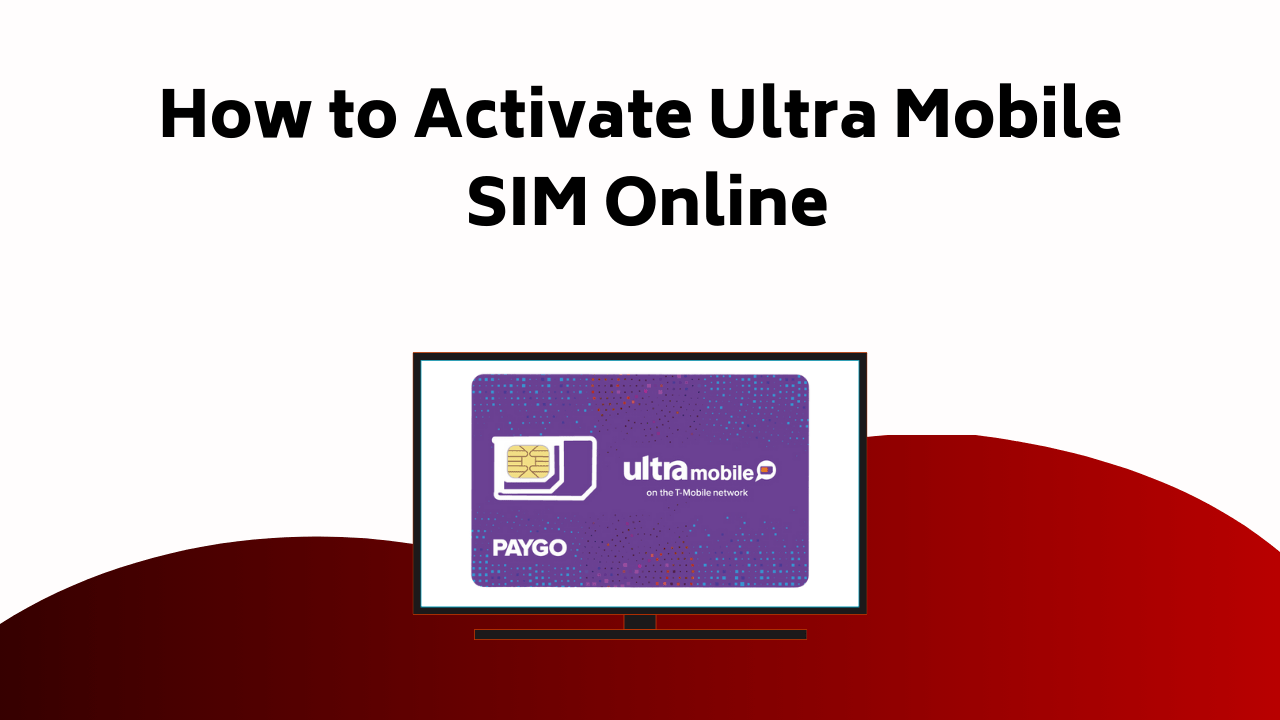 How To Activate Ultra Mobile SIM Online