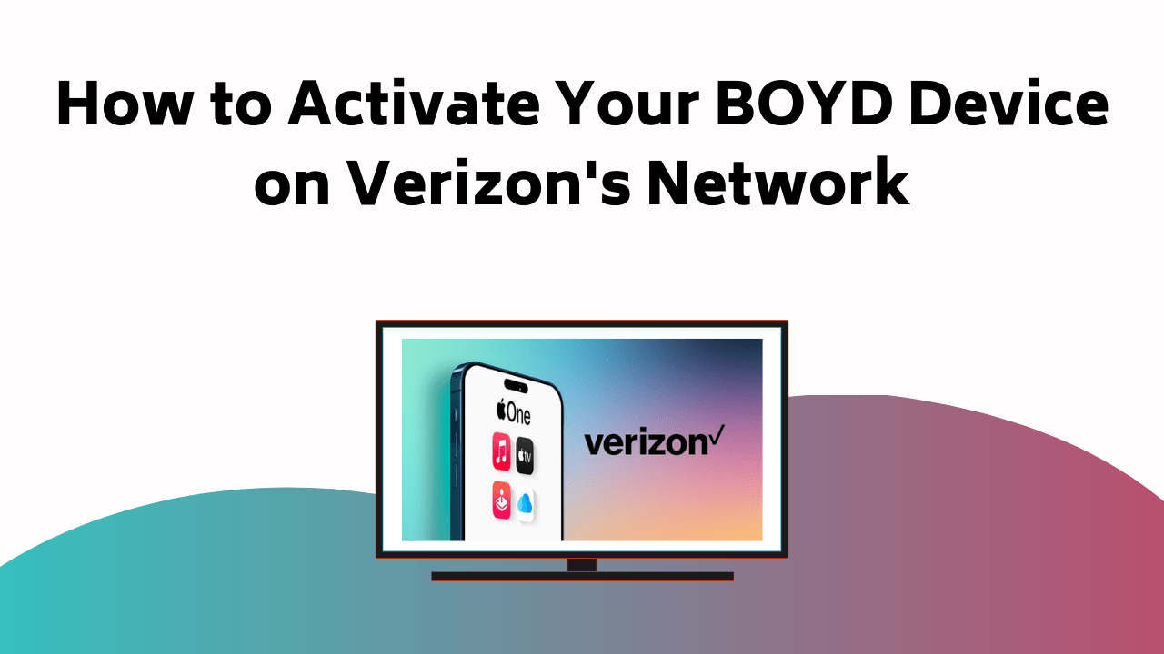 How To Activate Your BOYD Device On Verizons Network