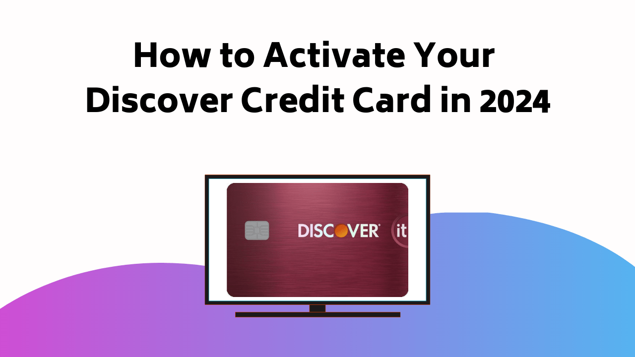 How To Activate Your Discover Credit Card In