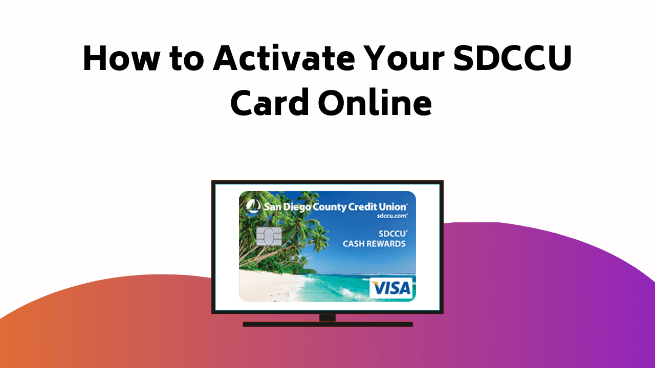 How To Activate Your SDCCU Card Online