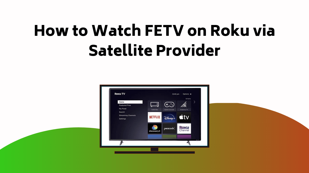 How To Watch FETV On Roku Via Satellite Provider