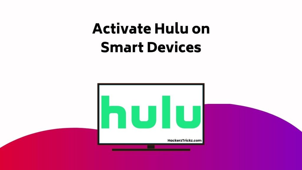 Activate Hulu On Smart Devices