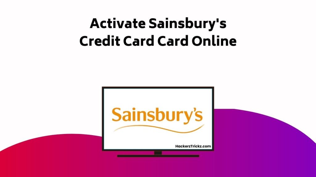Activate Sainsbury’s Credit Card Card Online