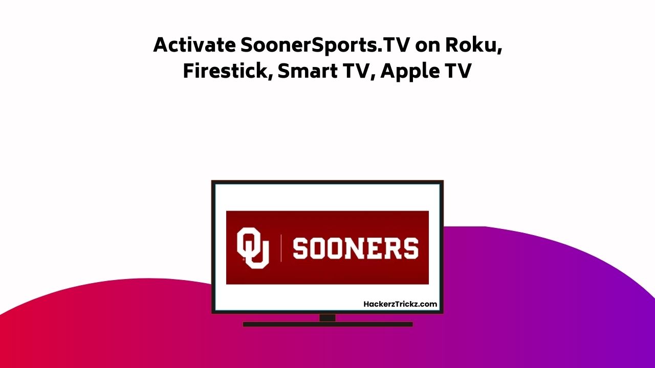 Activate Sooner Sports.TV On Roku, Firestick, Smart TV, Apple TV