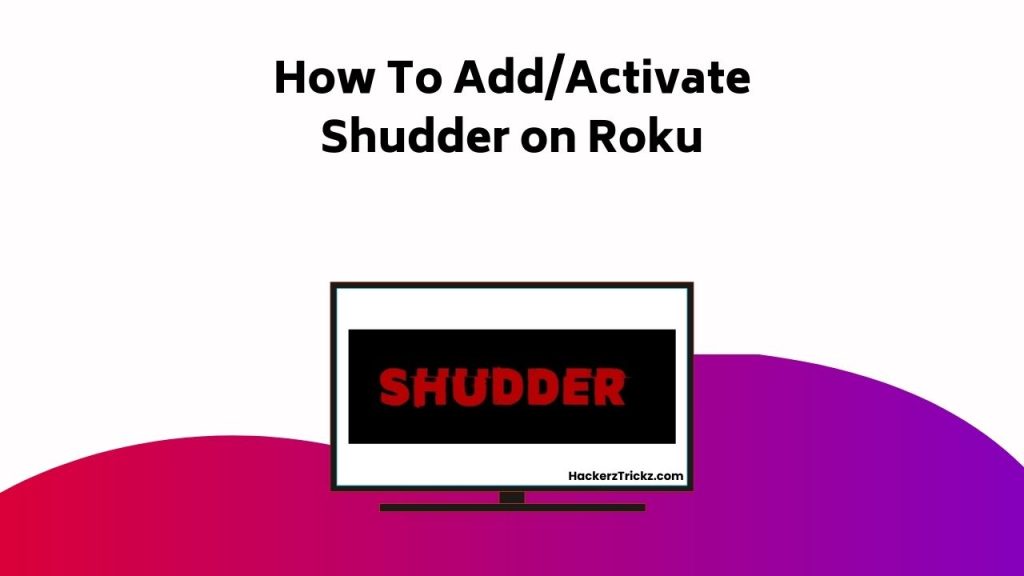How To Add Activate Shudder On Roku