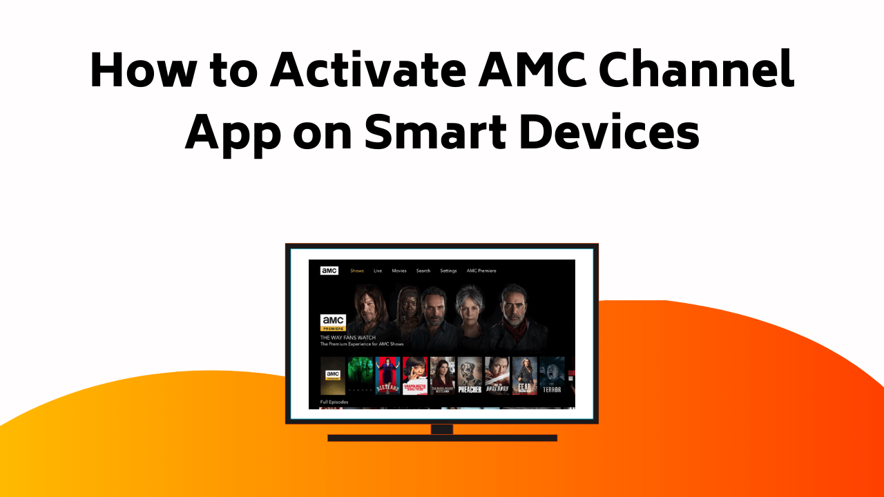 How To Activate AMC Channel App On Smart Devices
