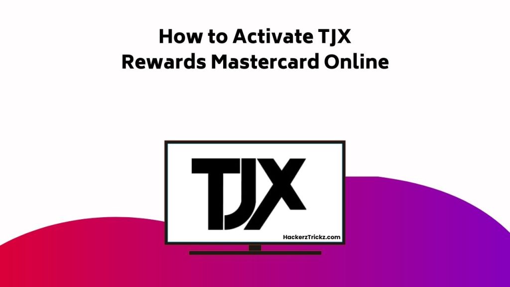 How To Activate TJX Rewards Mastercard Online