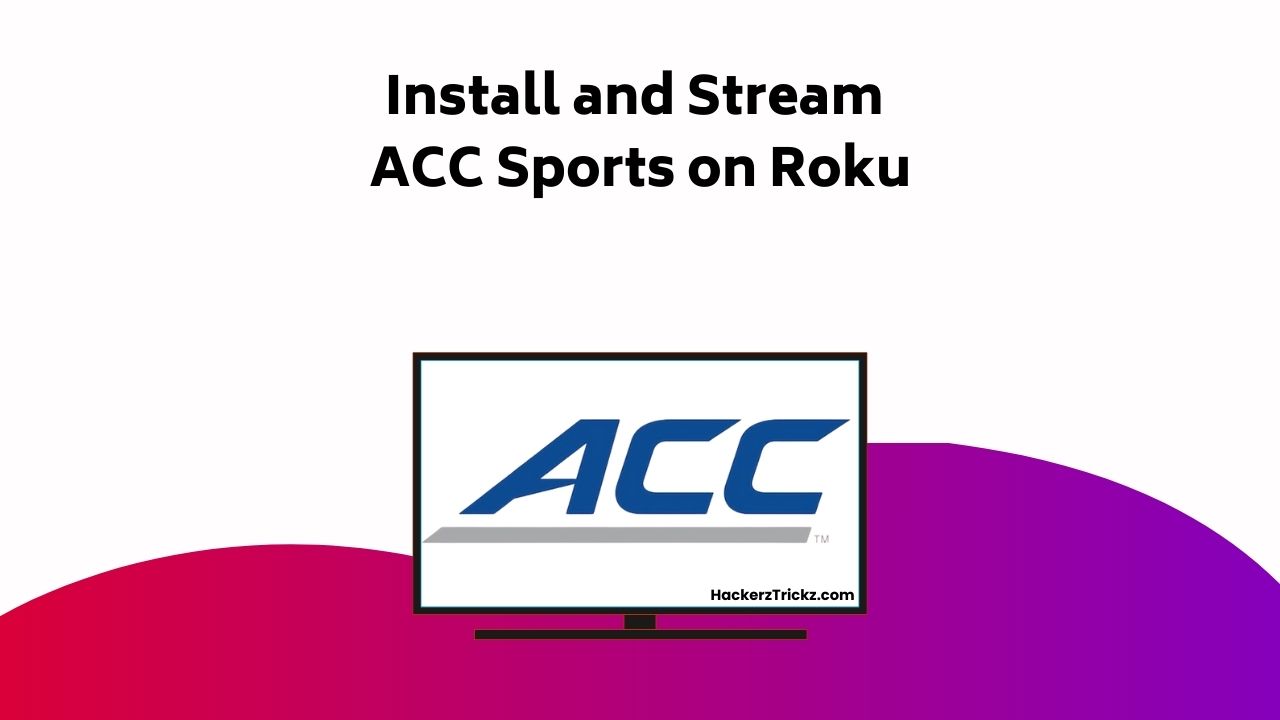 Install And Stream ACC Sports On Roku