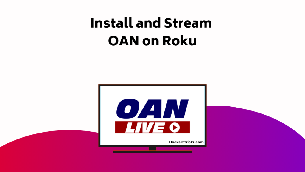 Install And Stream OAN On Roku