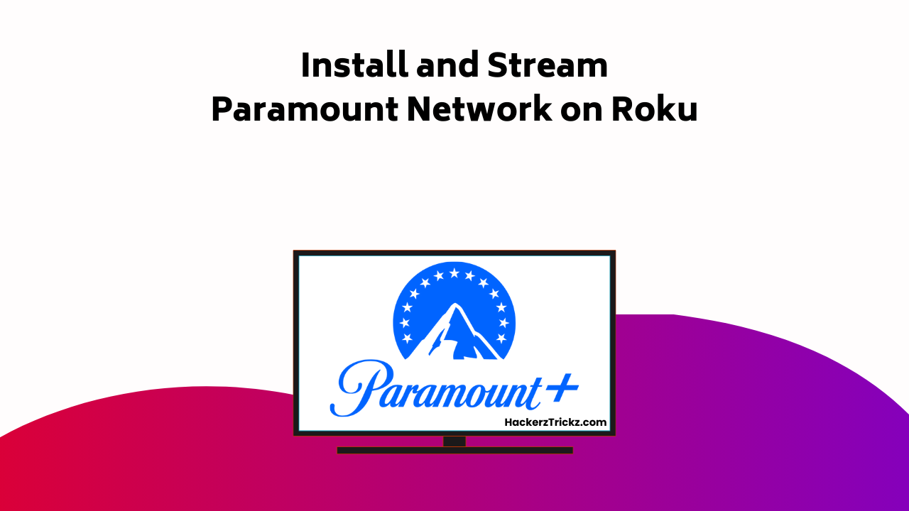 Install And Stream Paramount Network On Roku