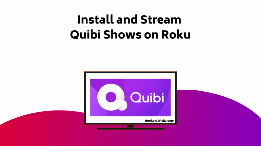 Install And Stream Quibi Shows On Roku