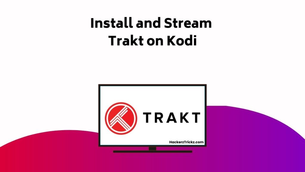 Install And Stream Trakt On Kodi