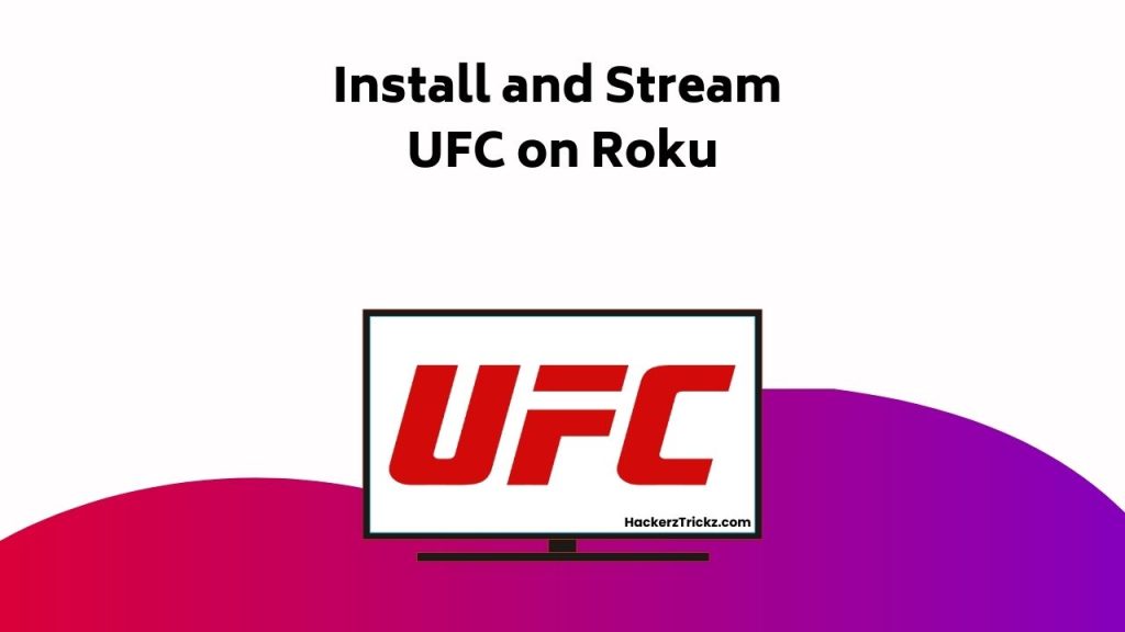 Install And Stream UFC On Roku
