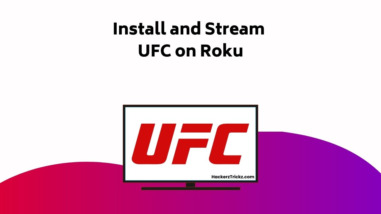 Install And Stream UFC On Roku