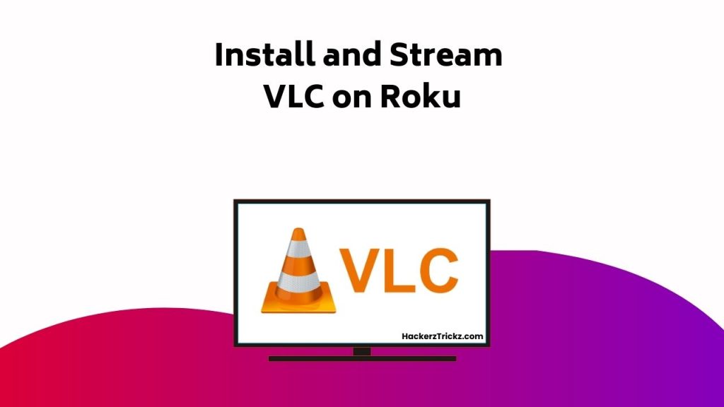 Install And Stream VLC On Roku