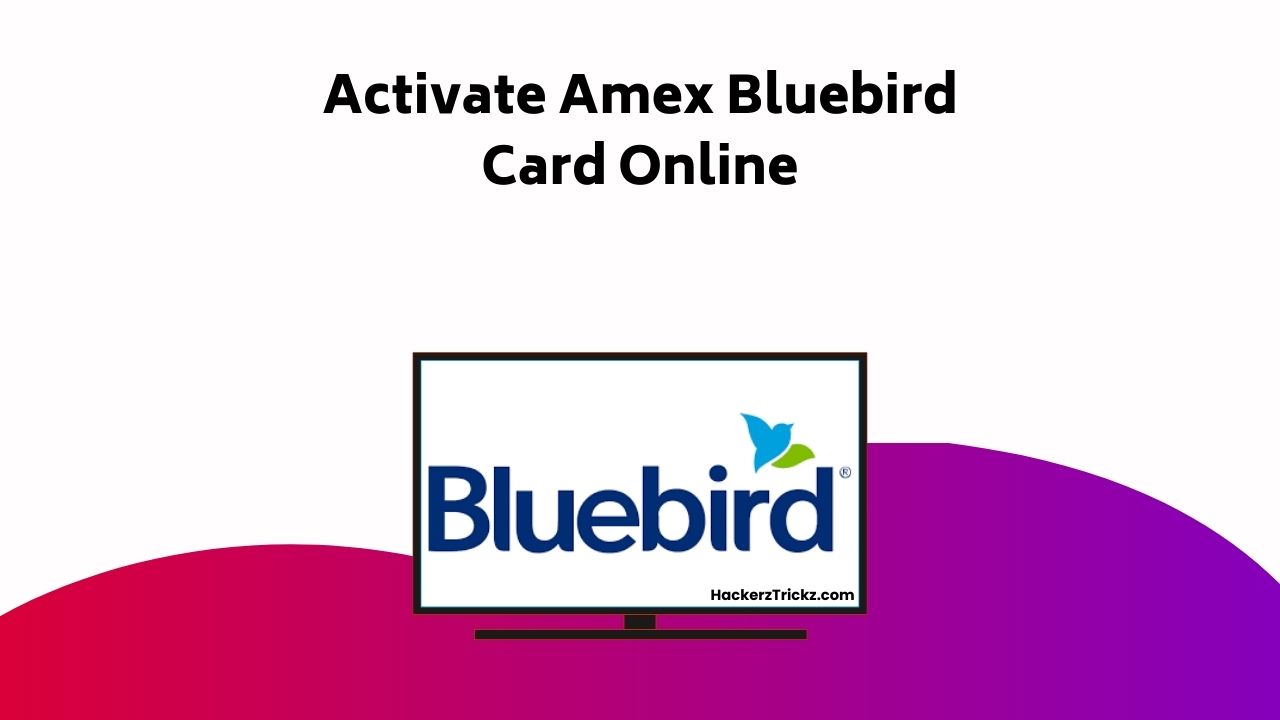 Activate Amex Bluebird Card Online