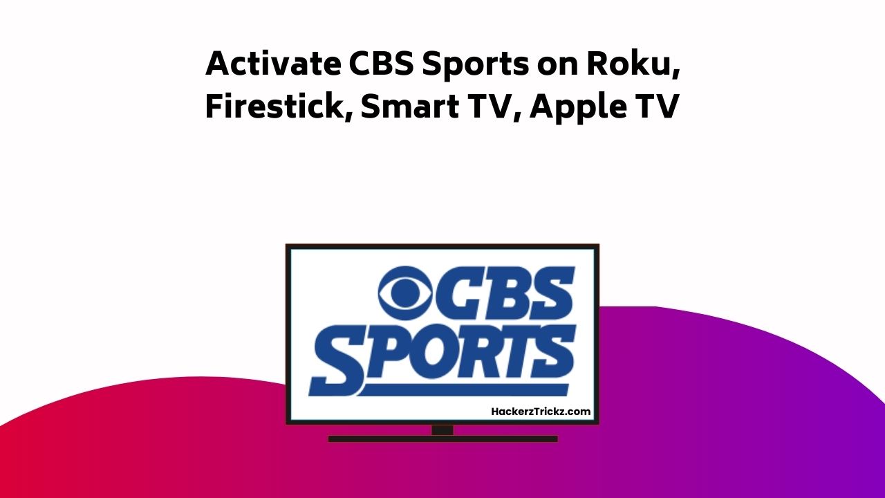 Activate CBS Sports On Roku, Firestick, Smart TV, Apple TV