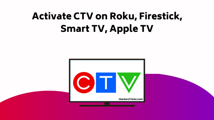 How to Activate CTV on Roku, Firestick, Smart TV, Apple TV – ActivateGuides
