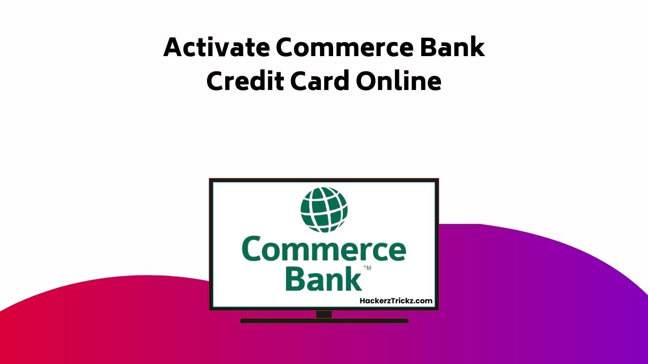 Activate Commerce Bank Credit Card Online
