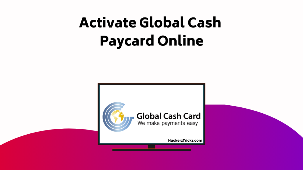 Activate Global Cash Paycard Online