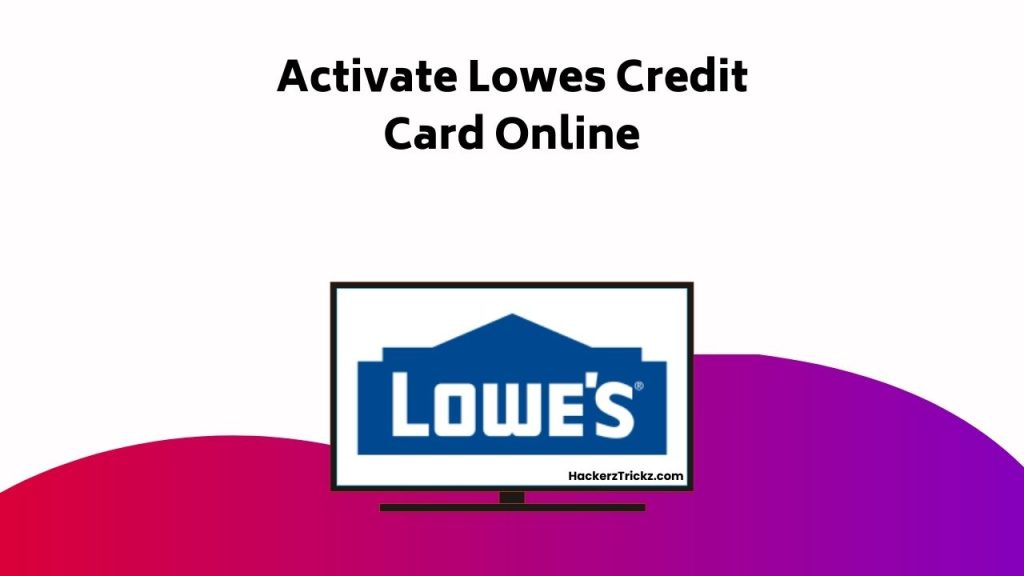 Activate Lowes Credit Card Online