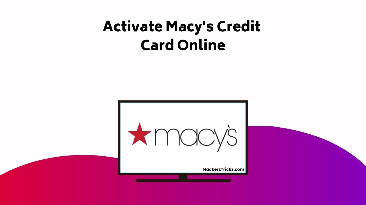 Activate Macy’s Credit Card Online