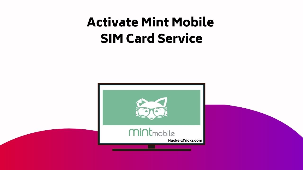 Activate Mint Mobile SIM Card Service