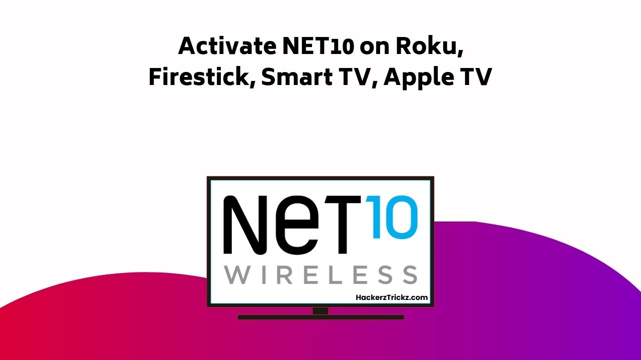 Activate NET10 On Roku, Firestick, Smart TV, Apple TV