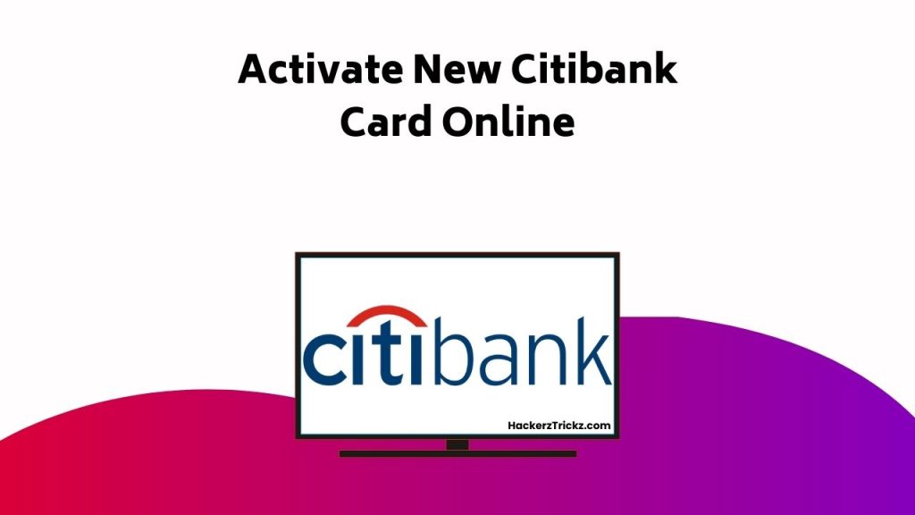 Activate New Citibank Card Online
