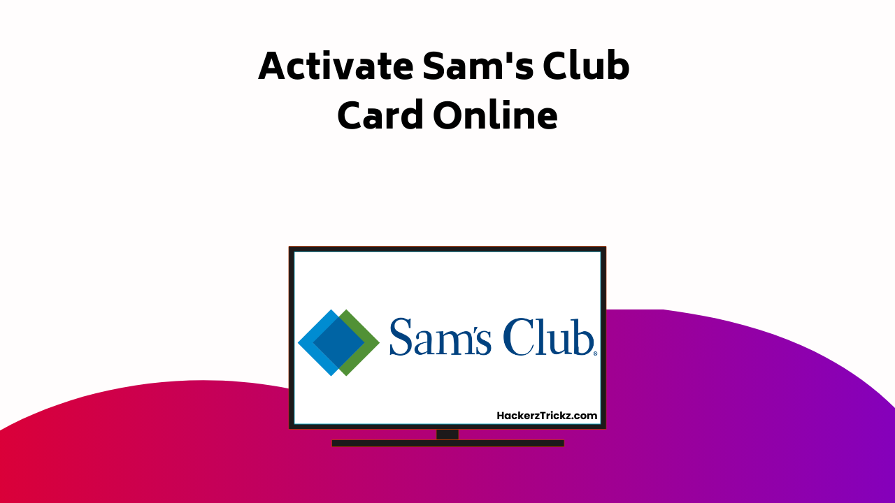 Activate Sam’s Club Card Online