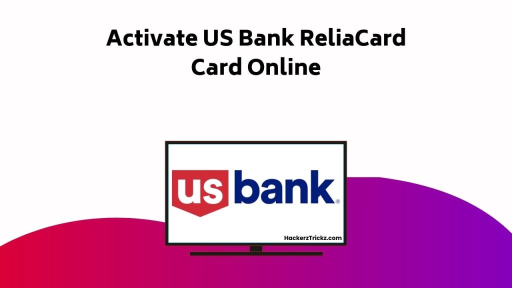 Activate US Bank Relia Card Card Online