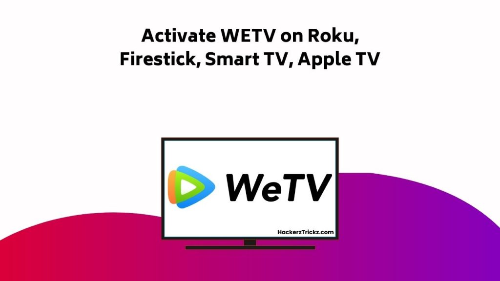 Activate WETV On Roku, Firestick, Smart TV, Apple TV