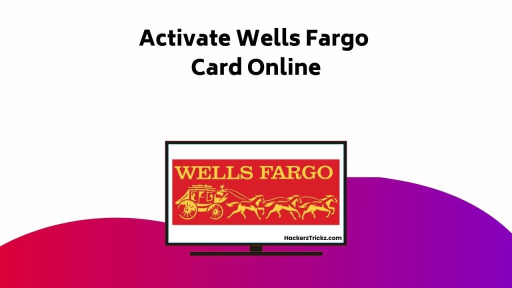 Activate Wells Fargo Card Online