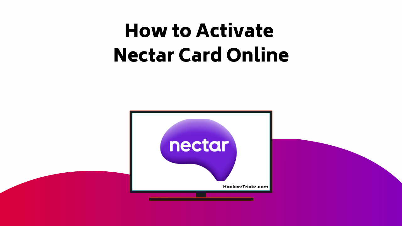 How To Activate Nectar Card Online