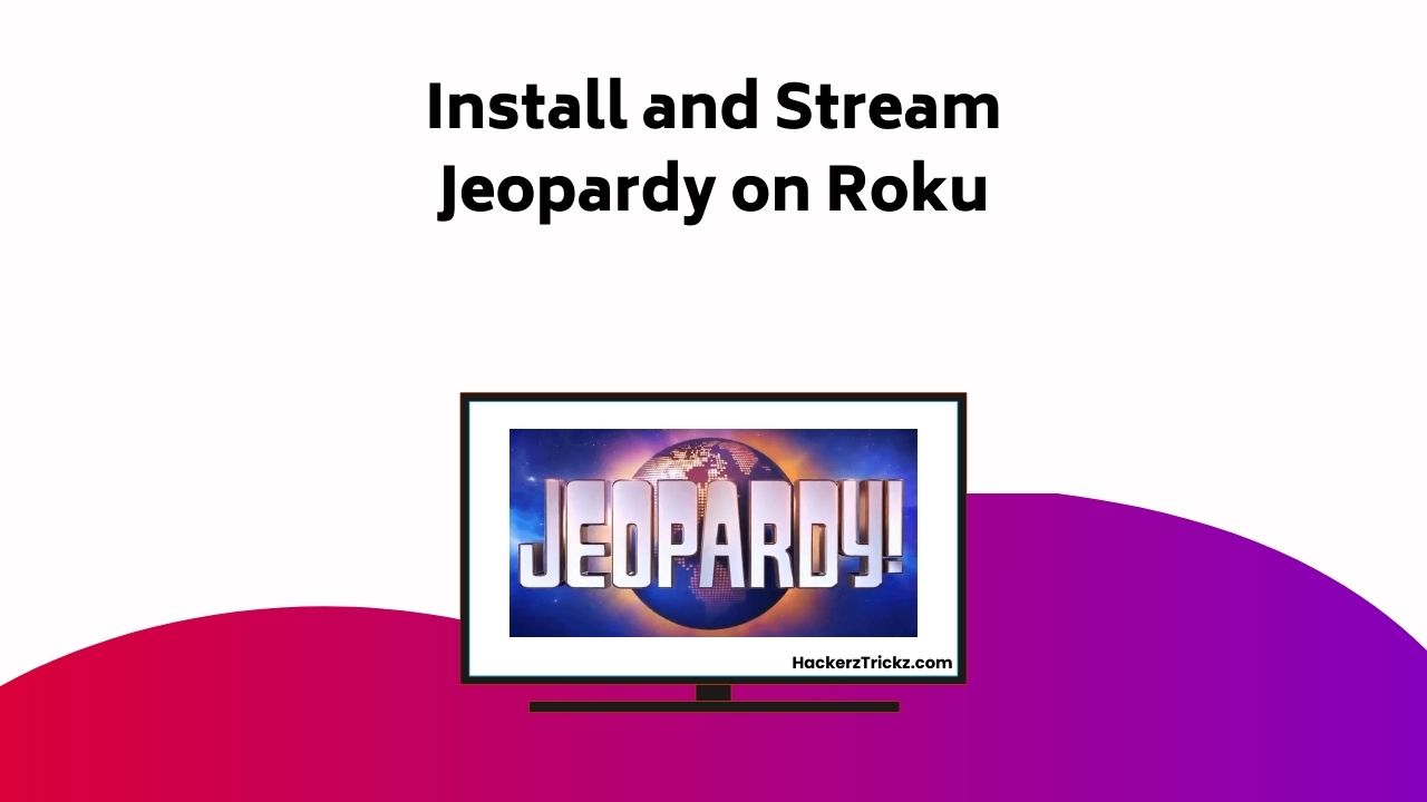 Install And Stream Jeopardy On Roku