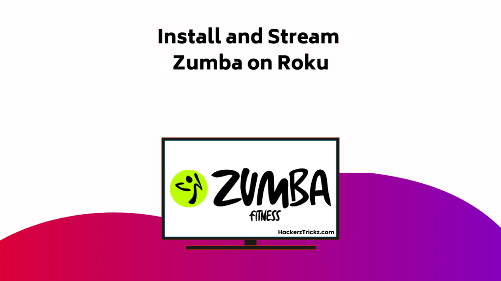 Install And Stream Zumba On Roku