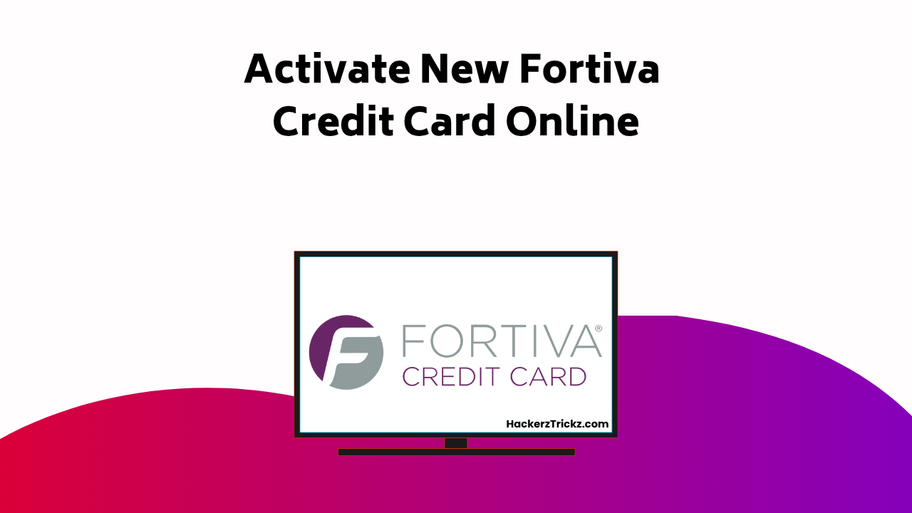 Activate New Fortiva Credit Card Online