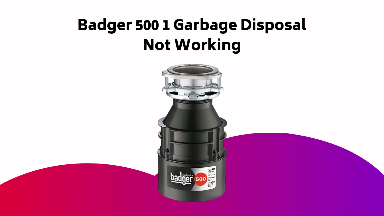 Badger Garbage Disposal Not Working