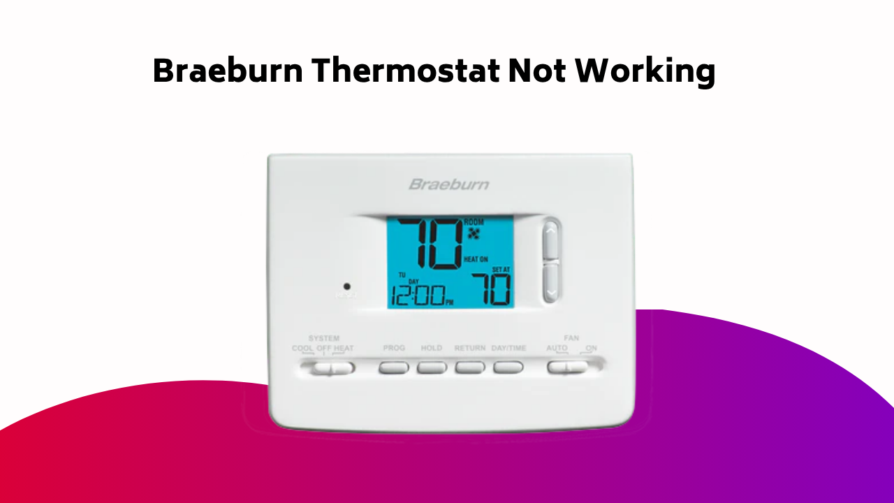 Braeburn Thermostat Not Working