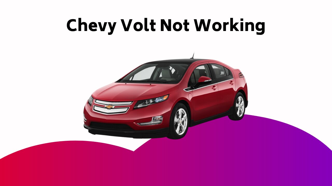 Chevy Volt Not Working