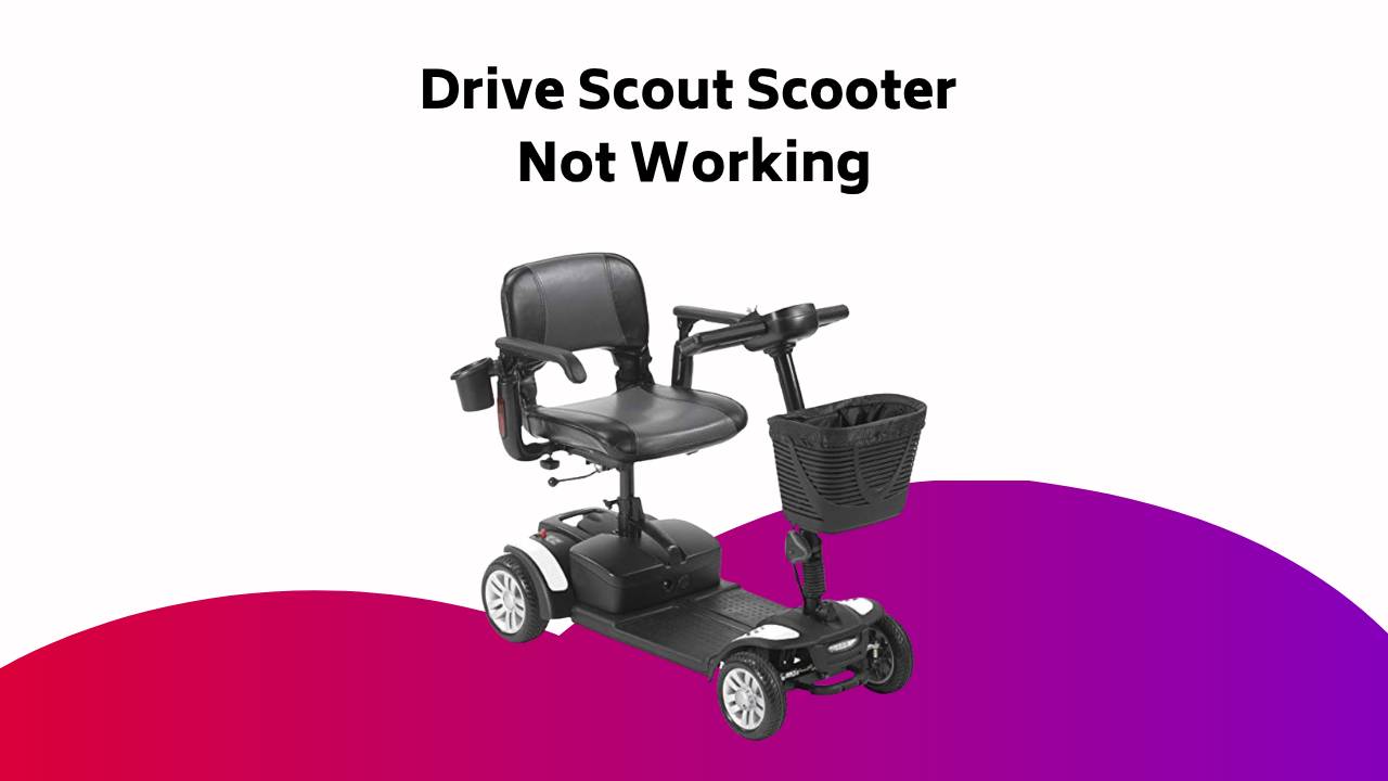Drive Scout Scooter Not Working