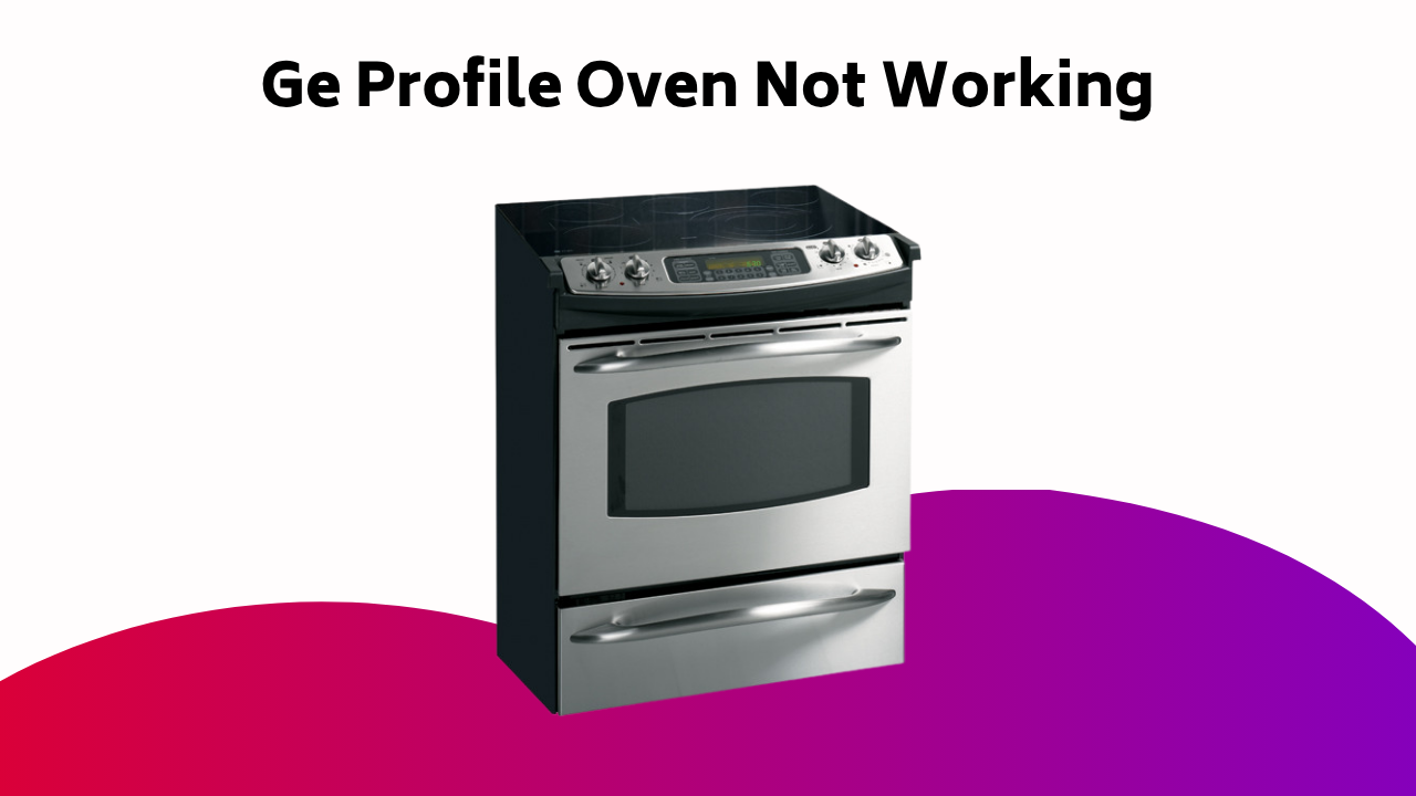Ge Profile Oven Not Working