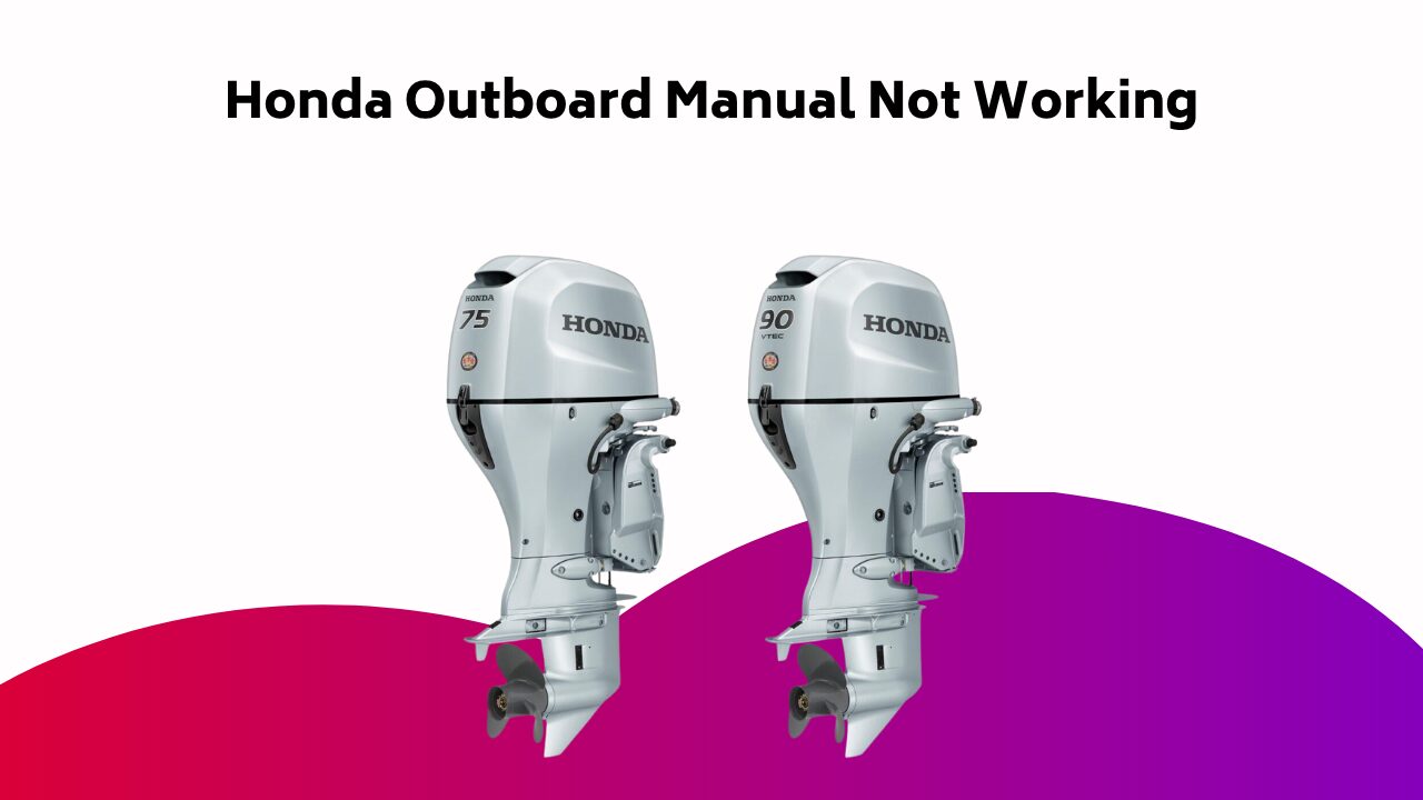 Honda Outboard Manual Not Working