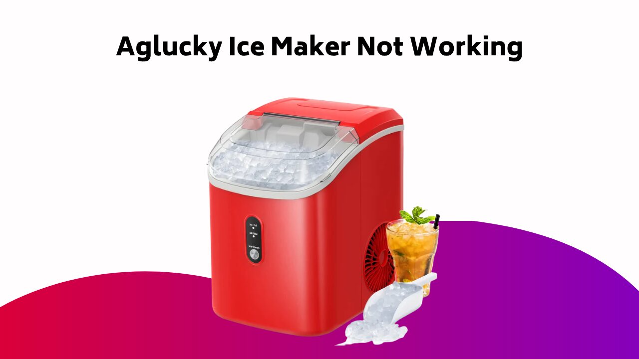 Aglucky Ice Maker Not Working