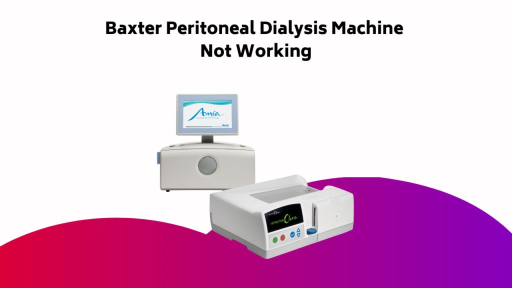 Baxter Peritoneal Dialysis Machine Not Working