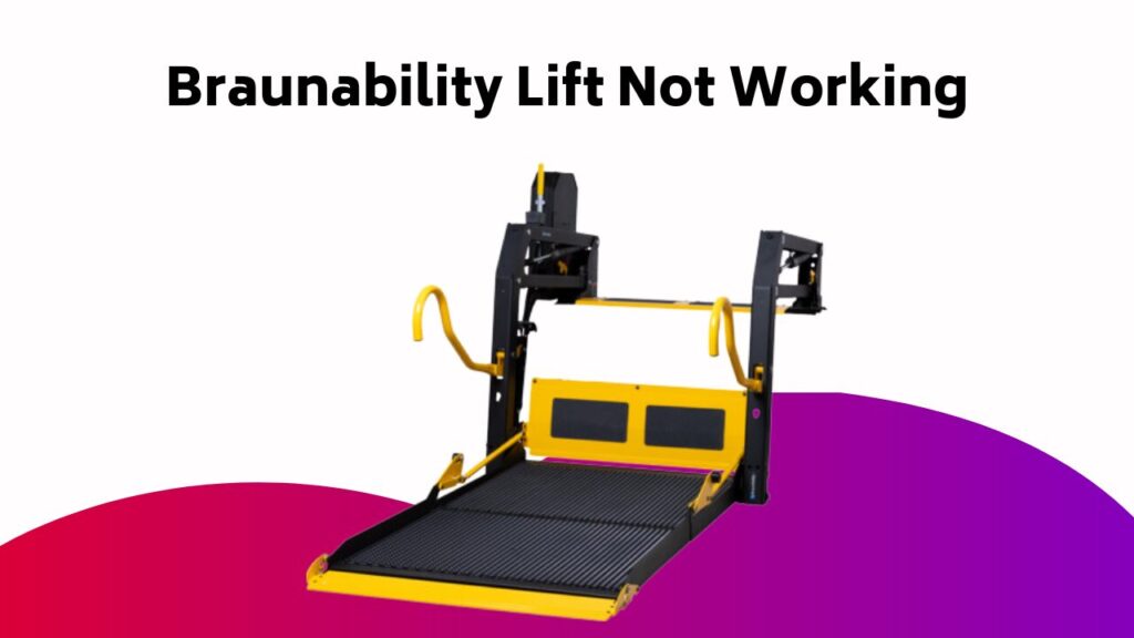Braunability Lift Not Working